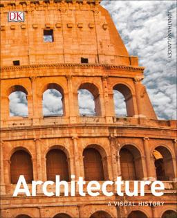 Architecture A Visual History  9781465464682 Front Cover