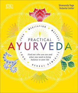 Practical Ayurveda Find Out Who You Are and What You Need to Bring Balance to Your Life  9781465468499 Front Cover