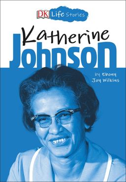 DK Life Stories: Katherine Johnson  9781465479129 Front Cover