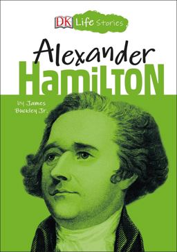 DK Life Stories: Alexander Hamilton  9781465479617 Front Cover