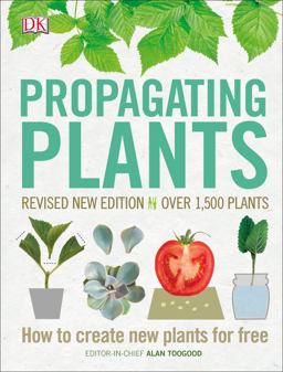 Propagating Plants How to Create New Plants for Free  9781465480125 Front Cover