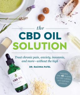 CBD Oil Solution Treat Chronic Pain, Anxiety, Insomnia, and More-Without the High  9781465480767 Front Cover