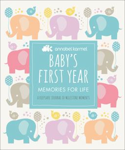 Baby's First Year Memories for Life - a Keepsake Journal of Milestone Moments 1st 9781465480989 Front Cover