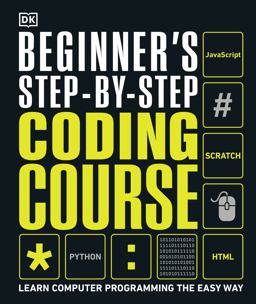 Beginner's Step-By-Step Coding Course Learn Computer Programming the Easy Way  9781465482211 Front Cover