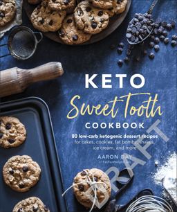 Keto Sweet Tooth Cookbook 80 Low-Carb Ketogenic Dessert Recipes for Cakes, Cookies, Fat Bombs, Shakes, Ice Cream, and More  9781465483836 Front Cover