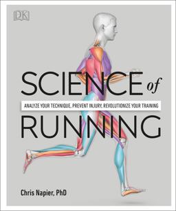 Science of Running Analyze Your Technique, Prevent Injury, Revolutionize Your Training  9781465489579 Front Cover