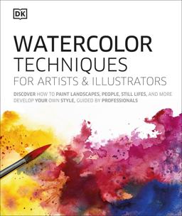 Watercolor Techniques for Artists and Illustrators Learn How to Paint Landscapes, People, Still Lifes, and More  9781465492333 Front Cover