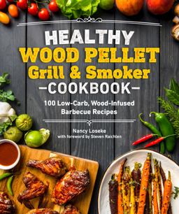 Healthy Wood Pellet Grill and Smoker Cookbook