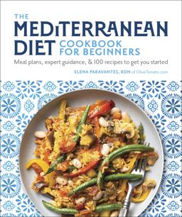Mediterranean Diet Cookbook for Beginners Meal Plans, Expert Guidance, and 100 Recipes to Get You Started  9781465497673 Front Cover