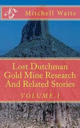 Lost Dutchman Gold Mine Research and Related Stories Lost Dutchman Gold Mine Research and Related Stories