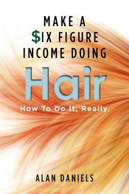 Make a Six Figure Income Doing Hair