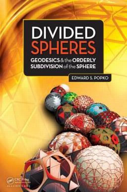 Divided Spheres Geodesics and the Orderly Subdivision of the Sphere  9781466504295 Front Cover