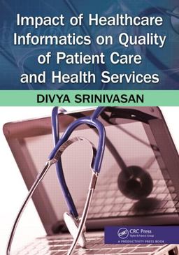 Impact of Healthcare Informatics on Quality of Patient Care and Health Services  9781466504875 Front Cover