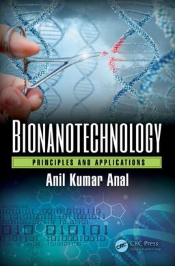 Bionanotechnology: Principles and Applications  9781466506992 Front Cover