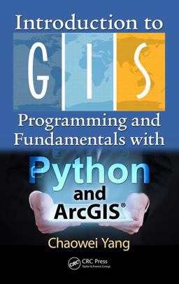 Introduction to GIS Programming and Fundamentals with Python and ArcGISï¿½  9781466510081 Front Cover
