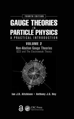 Gauge Theories in Particle Physics: a Practical Introduction, Volume 2: Non-Abelian Gauge Theories QCD and the Electroweak Theory, Fourth Edition 4th 9781466513075 Front Cover