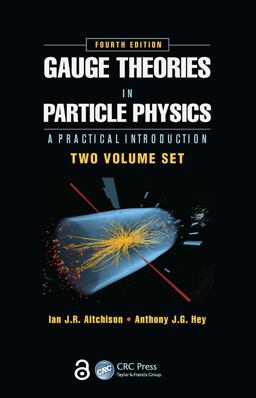 Gauge Theories in Particle Physics: a Practical Introduction, Fourth Edition - 2 Volume Set 4th 9781466513174 Front Cover