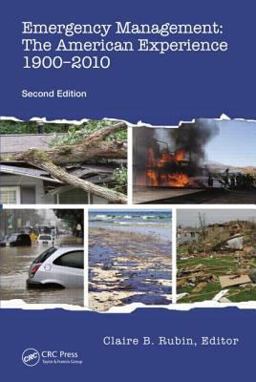 Emergency Management The American Experience 1900-2010, Second Edition 2nd 9781466517530 Front Cover