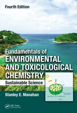 Fundamentals of Environmental and Toxicological Chemistry Sustainable Science, Fourth Edition 4th 9781466553163 Front Cover
