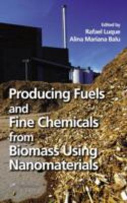 Producing Fuels and Fine Chemicals from Biomass Using Nanomaterials Producing Fuels and Fine Chemicals from Biomass Using Nanomaterials