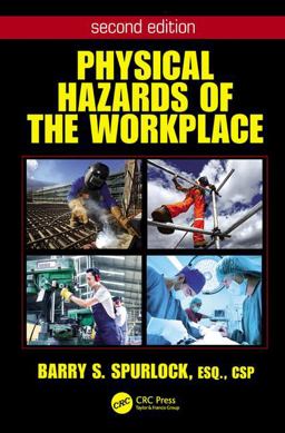 Physical Hazards of the Workplace 2nd 9781466557031 Front Cover