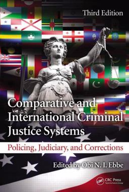 Comparative and International Criminal Justice Systems Policing, Judiciary, and Corrections, Third Edition 3rd 9781466560338 Front Cover