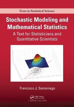 Stochastic Modeling and Theoretical Statistics A Text for Statisticians and Quantitative Scientists  9781466560468 Front Cover