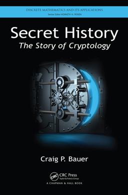 Secret History The Story of Cryptology  9781466561861 Front Cover