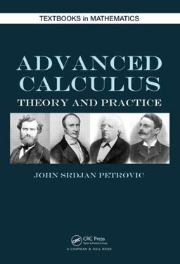 Advanced Calculus Theory and Practice  9781466565630 Front Cover