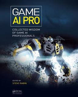 Game AI Pro Collected Wisdom of Game AI Professionals  9781466565968 Front Cover