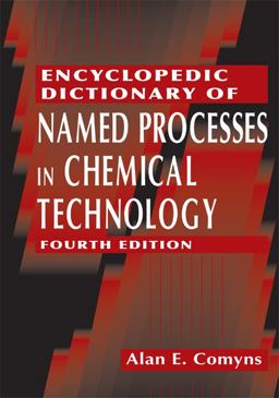 Encyclopedic Dictionary of Named Processes in Chemical Technology, Fourth Edition 4th 2014 Revised  9781466567764 Front Cover