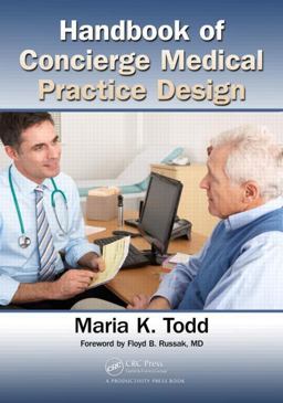 Handbook of Concierge Medical Practice Design  9781466568181 Front Cover