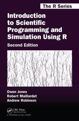 Introduction to Scientific Programming and Simulation Using R, Second Edition 2nd 9781466569997 Front Cover