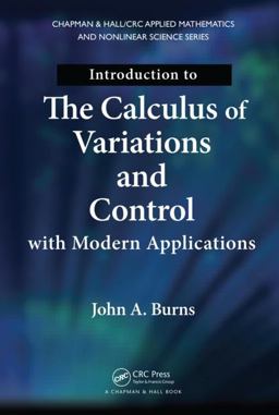 Introduction to the Calculus of Variations and Control with Modern Applications  9781466571396 Front Cover