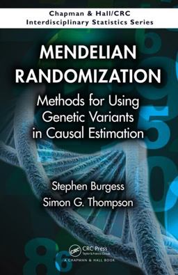 Mendelian Randomization Methods for Using Genetic Variants in Causal Estimation  9781466573178 Front Cover