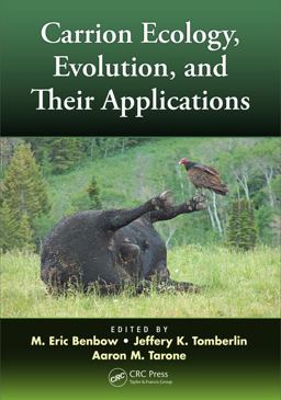 Carrion Ecology, Evolution, and Their Applications  9781466575462 Front Cover