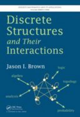 Discrete Structures and Their Interactions  9781466579415 Front Cover