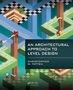 Architectural Approach to Level Design  9781466585416 Front Cover