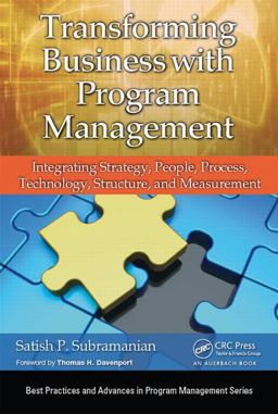 Transforming Business with Program Management Integrating Strategy, People, Process, Technology, Structure, and Measurement  9781466590991 Front Cover