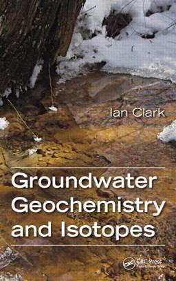 Groundwater Geochemistry and Isotopes  9781466591738 Front Cover