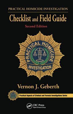 Practical Homicide Investigation Checklist and Field Guide 2nd 9781466591882 Front Cover