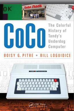 CoCo The Colorful History of Tandy's Underdog Computer  9781466592476 Front Cover