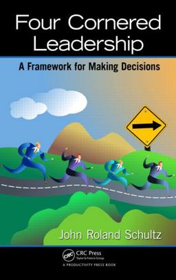 Four-Cornered Leadership A Framework for Making Decisions  9781466592896 Front Cover