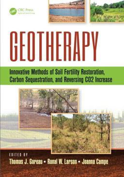 Geotherapy Innovative Methods of Soil Fertility Restoration, Carbon Sequestration, and Reversing CO2 Increase  9781466595392 Front Cover