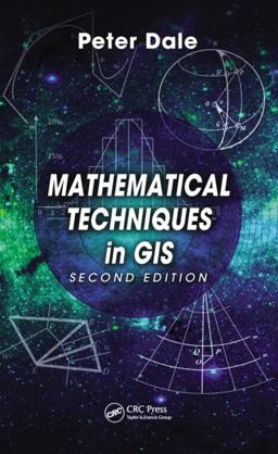Mathematical Techniques in GIS 2nd 9781466595545 Front Cover