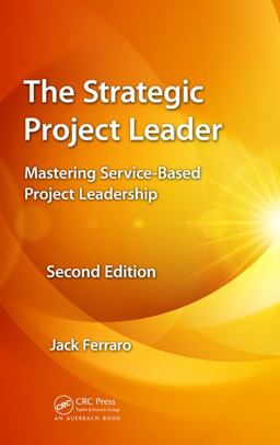 Strategic Project Leader Mastering Service-Based Project Leadership, Second Edition 2nd 9781466599772 Front Cover