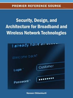 Security, Design, and Architecture for Broadband and Wireless Network Technologies Security, Design, and Architecture for Broadband and Wireless Network Technologies