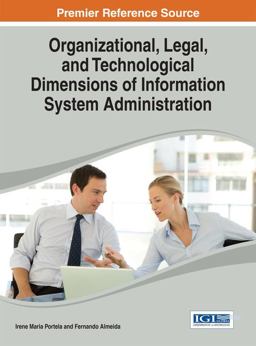 Organizational, Legal, and Technological Dimensions of Information System Administration Organizational, Legal, and Technological Dimensions of Information System Administration