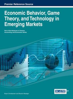 Economic Behavior, Game Theory, and Technology in Emerging Markets Economic Behavior, Game Theory, and Technology in Emerging Markets