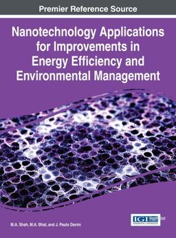 Nanotechnology Applications for Improvements in Energy Efficiency and Environmental Management Nanotechnology Applications for Improvements in Energy Efficiency and Environmental Management